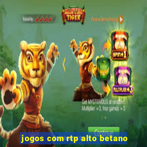 jogos com rtp alto betano